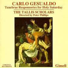 Gesualdo, Tallis Scholars, Phillips - Gesualdo: Tenebrae Responsories for  Holy Saturday, Four Marian Motets, The Tallis Scholars - Amazon.com Music