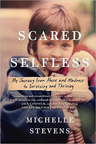 pdf download Scared Selfless: My Journey from Abuse and Madness to Surviving and Thriving