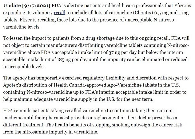 in an update posted by he Food and Drug Administtration (FDA) on Friday, it advised 'patients taking recalled varenicline to continue taking their current medicine until their pharmacist provides a replacement or their doctor prescribes a different treatment'