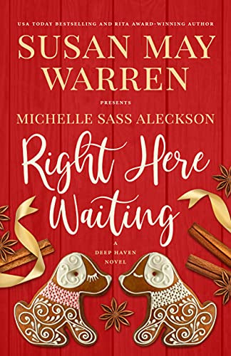 Right Here Waiting (Deep Haven Collection Book 6) by [Susan May Warren, Michelle Sass Aleckson]
