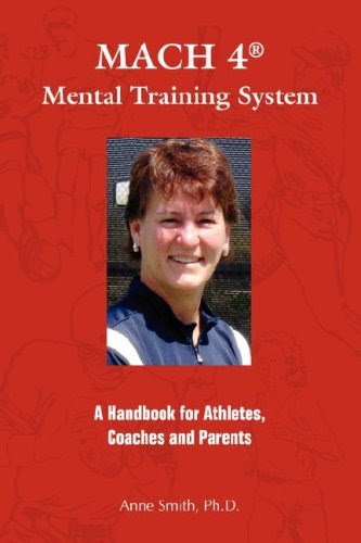 Mach 4 Mental Training System: A Handbook for Athletes, Coaches, and Parents