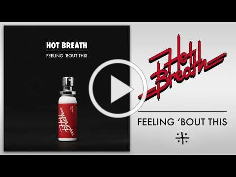 HOT BREATH - FEELING 'BOUT THIS (Official Audio)