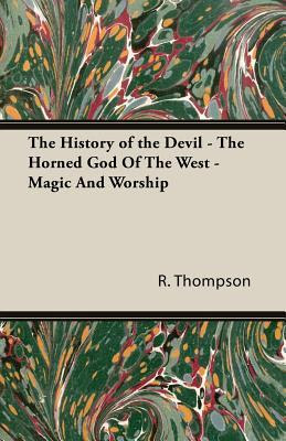 The History of the Devil - The Horned God of the West - Magic and Worship in Kindle/PDF/EPUB