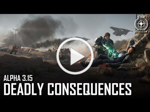 Star Citizen: Alpha 3.15 - Deadly Consequences