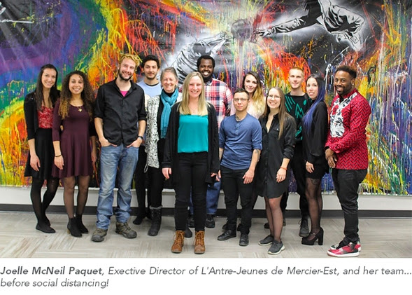 Joelle McNeil Paquet, Exective Director of L'Antre-Jeunes de Mercier-Est, and her team... before social distancing!