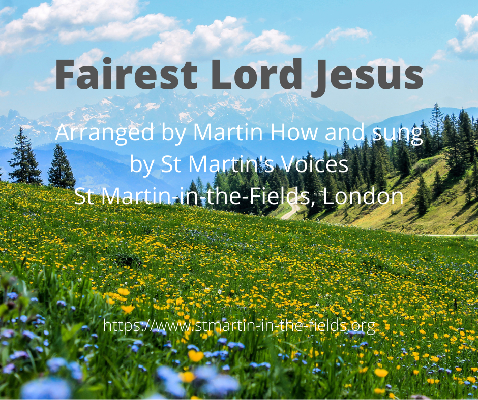 Alpine meadow: Fairest Lord Jesus, arranged by Martin How and sung by St Martin's Voices, St Martin in the Fields, London