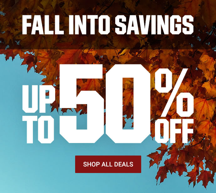 FALL INTO SAVINGS | UP TO 50% OFF | SHOP ALL DEALS