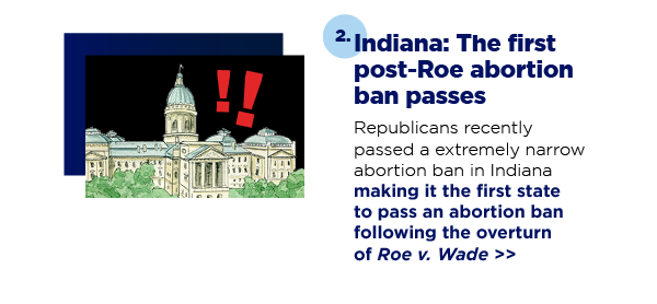 Republicans recently passed a extremely narrow abortion ban in Indiana making it the first state to pass an abortion ban following the overturn of Roe v. Wade >>