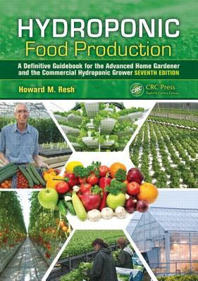 Hydroponic Food Production: A Definitive Guidebook for the Advanced Home Gardener and the Commercial Hydroponic Grower, Seventh Edition EPUB