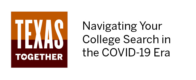 Texas Together: Navigating Your College Search in the COVID-19 Era