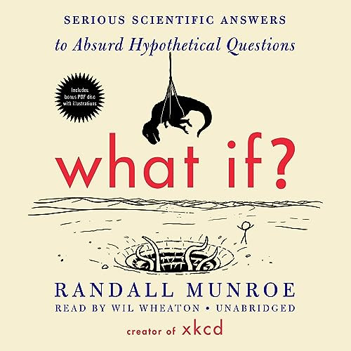 What If?: Serious Scientific Answers to Absurd Hypothetical Questions