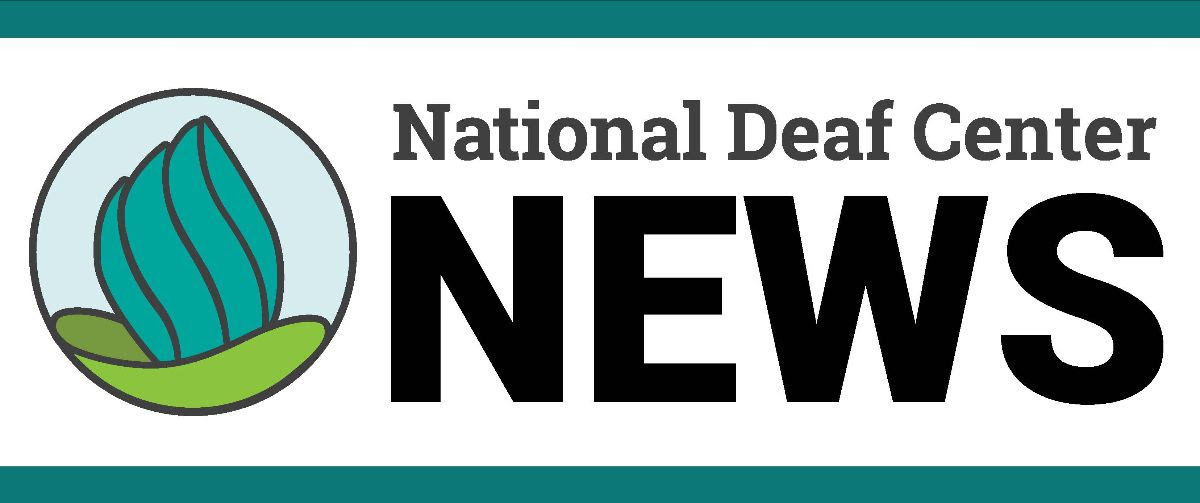Text: National Deaf Center News. On the right is the NDC torch logo, a teal flame in a green base, and teal bars are on top and bottom.