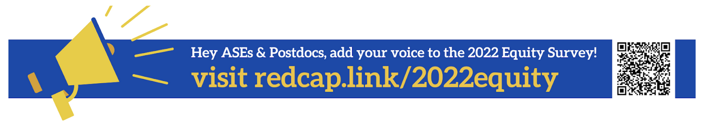 a blue rectangle with a yellow megaphone on the left, with the text: "Hey ASEs & Postds, add your voice to the 2022 Equity Survey! visit redcap.link/2022equity"