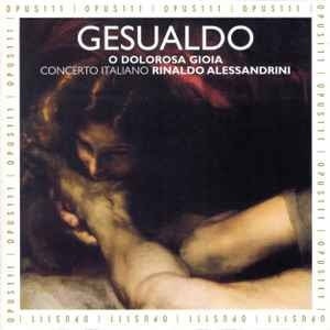 Gesualdo, Concerto Italiano, Rinaldo Alessandrini – O Dolorosa Gioia (2000,  CD) - Discogs