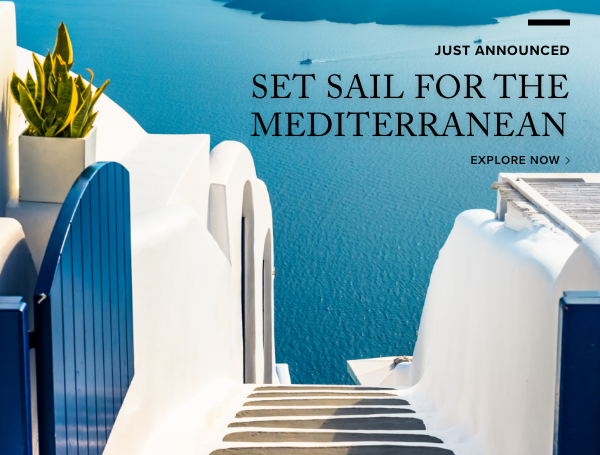 Just Announced: Set Sail for the Mediterranean