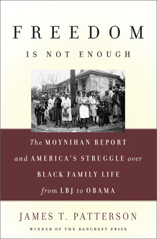 Freedom Is Not Enough: The Moynihan Report and America's Struggle over Black Family Life--from LBJ to Obama EPUB
