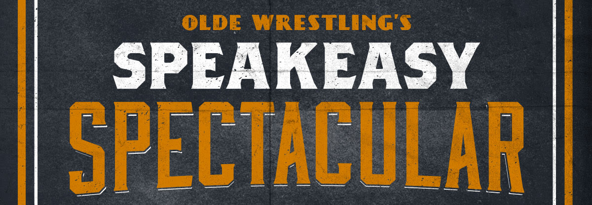 Olde Wrestling's Speakeasy Spectacular