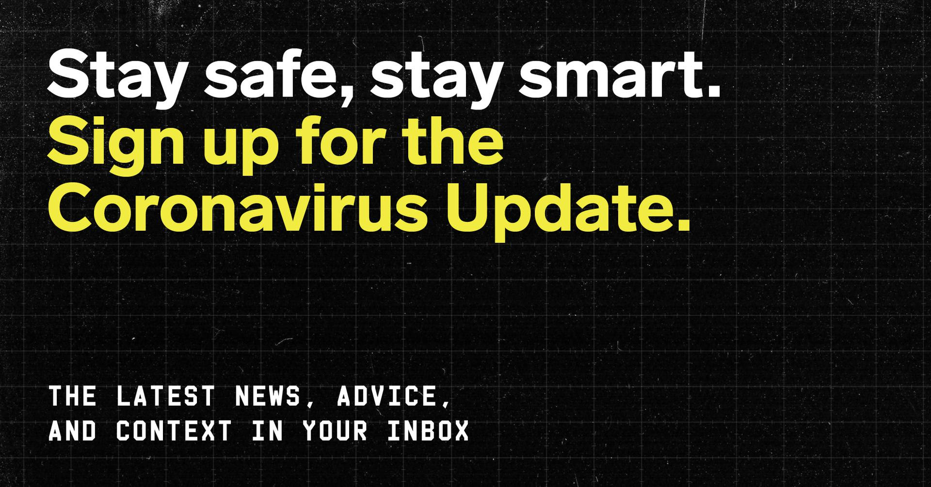 Sign up for WIRED's Coronavirus Update Newsletter