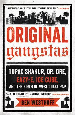Original Gangstas: Tupac Shakur, Dr. Dre, Eazy-E, Ice Cube, and the Birth of West Coast Rap PDF