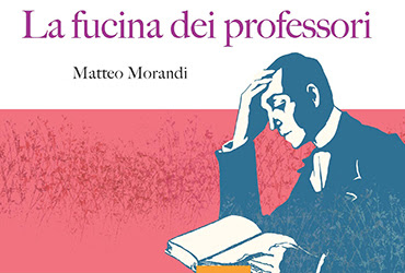 10/03/2022 -  Incontro con Matteo Morandi a partire dal suo libro ＂La fucina dei professori. Storia della formazione docente in Italia dal Risorgimento ad oggi＂