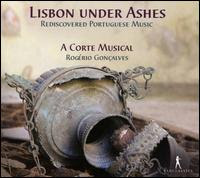 Lisbon under Ashes: Rediscovered Portuguese Music - A Corte Musical; Alice Borciani (soprano); Daniel Issa (tenor); David Sagastume (alto); Mercedes Hernandez (soprano);...