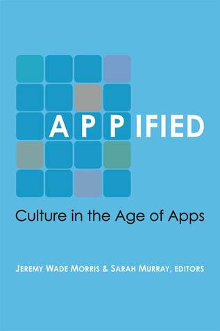 Appified: Culture in the Age of Apps in Kindle/PDF/EPUB