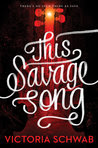 This Savage Song  (Monsters of Verity, #1)