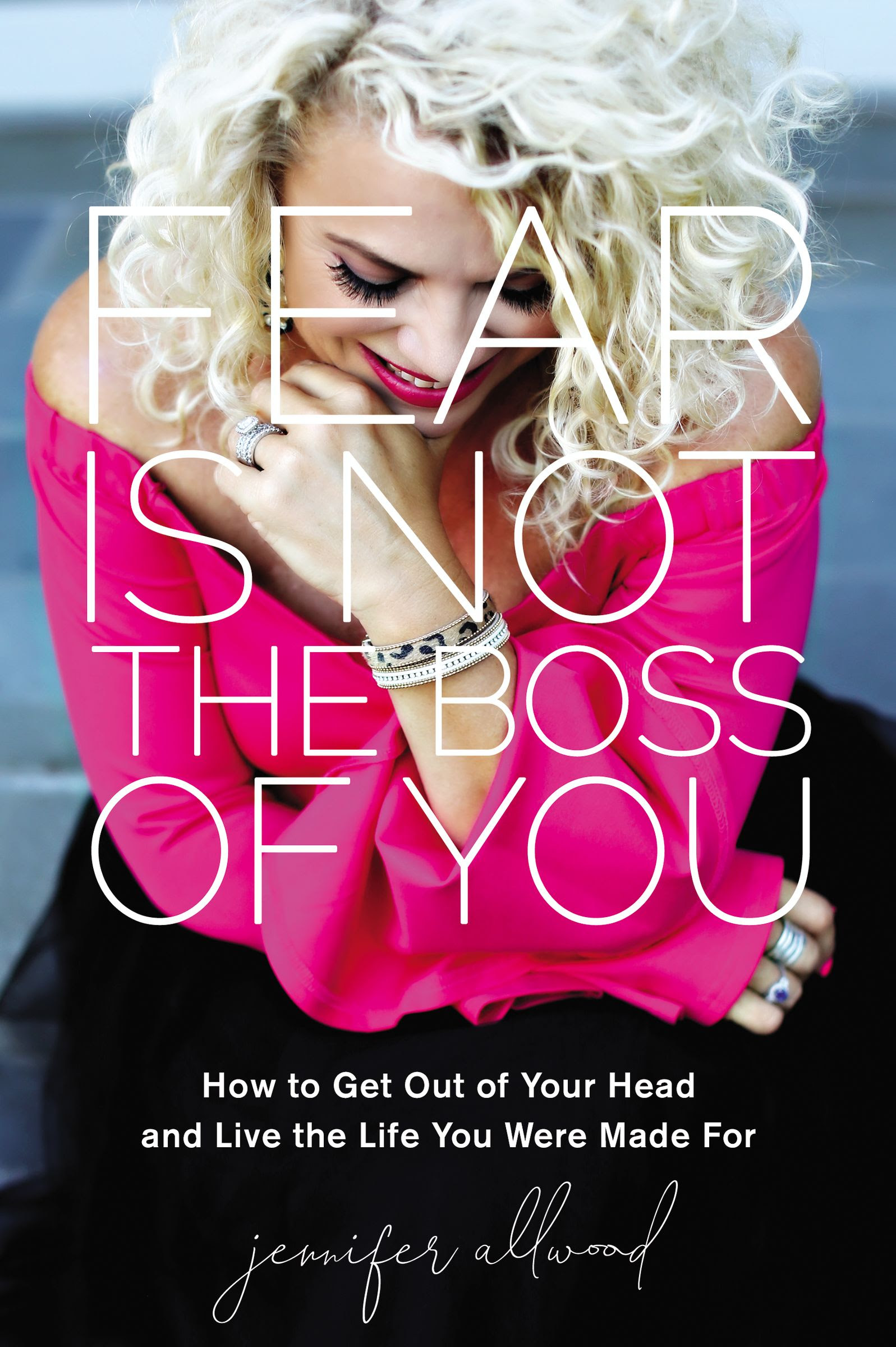 Fear Is Not the Boss of You: How to Get Out of Your Head and Live the Life You Were Made For PDF