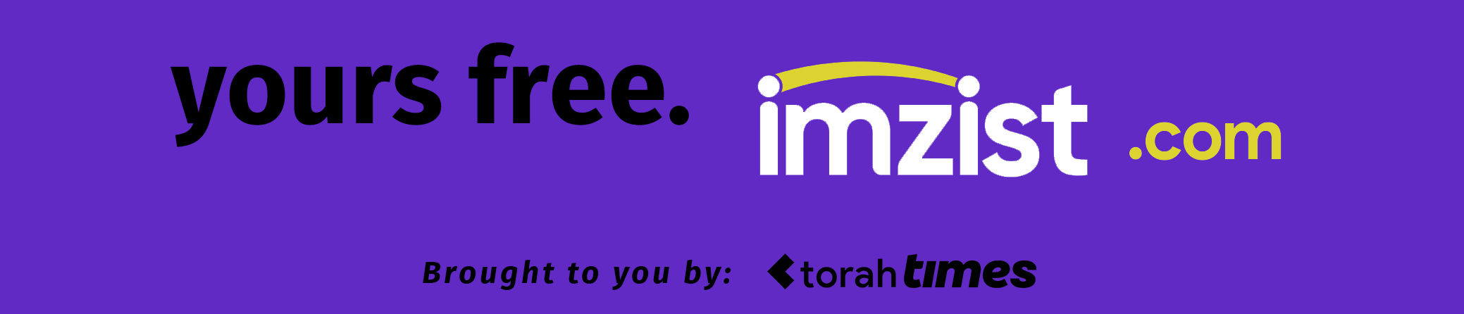yours free. www.imzist.com. brought to you byy: The Torah Times