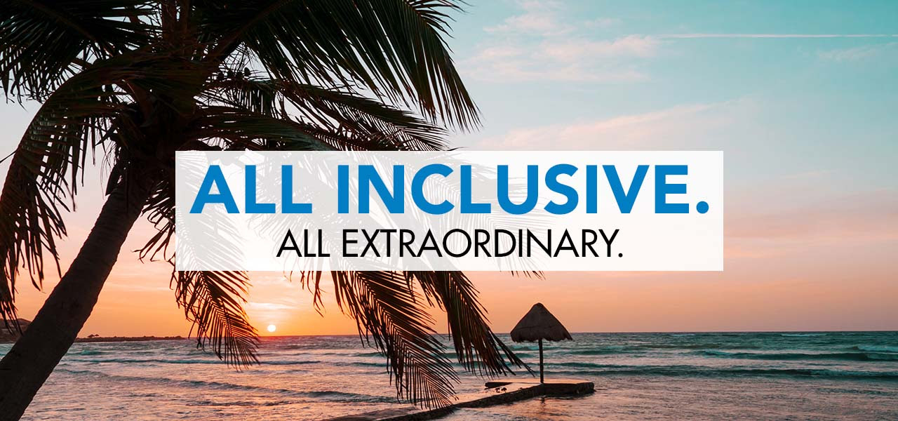 All inclusive. All extraordinary.