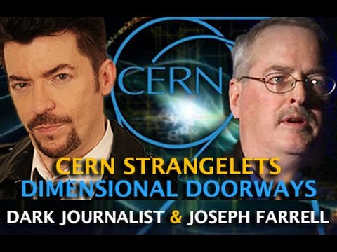 CERN STRANGELETS - DIMENSIONAL STARGATES! DARK JOURNALIST & DR. JOSEPH FARRELL Hqdefault