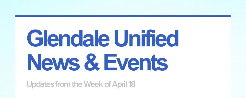 Glendale Unified News & Events Updates de la semaine du 18 avril