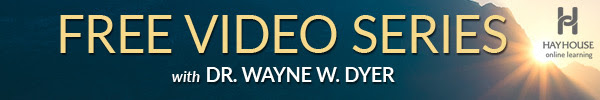 Free Video Series with Dr. Wayne W. Dyer