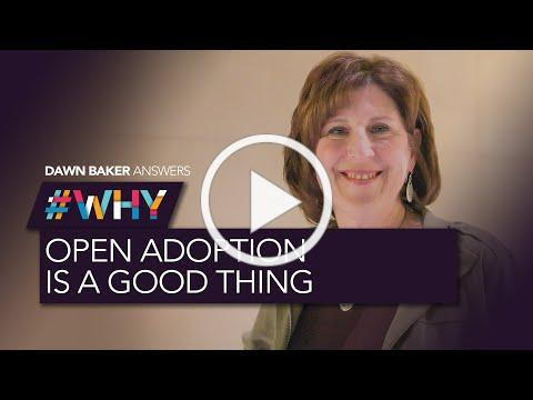 #Why open adoption is a good thing with Dawn Baker