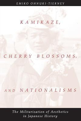 Kamikaze, Cherry Blossoms, and Nationalisms: The Militarization of Aesthetics in Japanese History PDF
