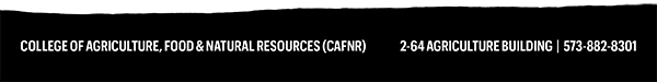 College of Agriculture, Food, & Natural Resources (CAFNR) | 2-64 Agriculture Building | 573-882-8301