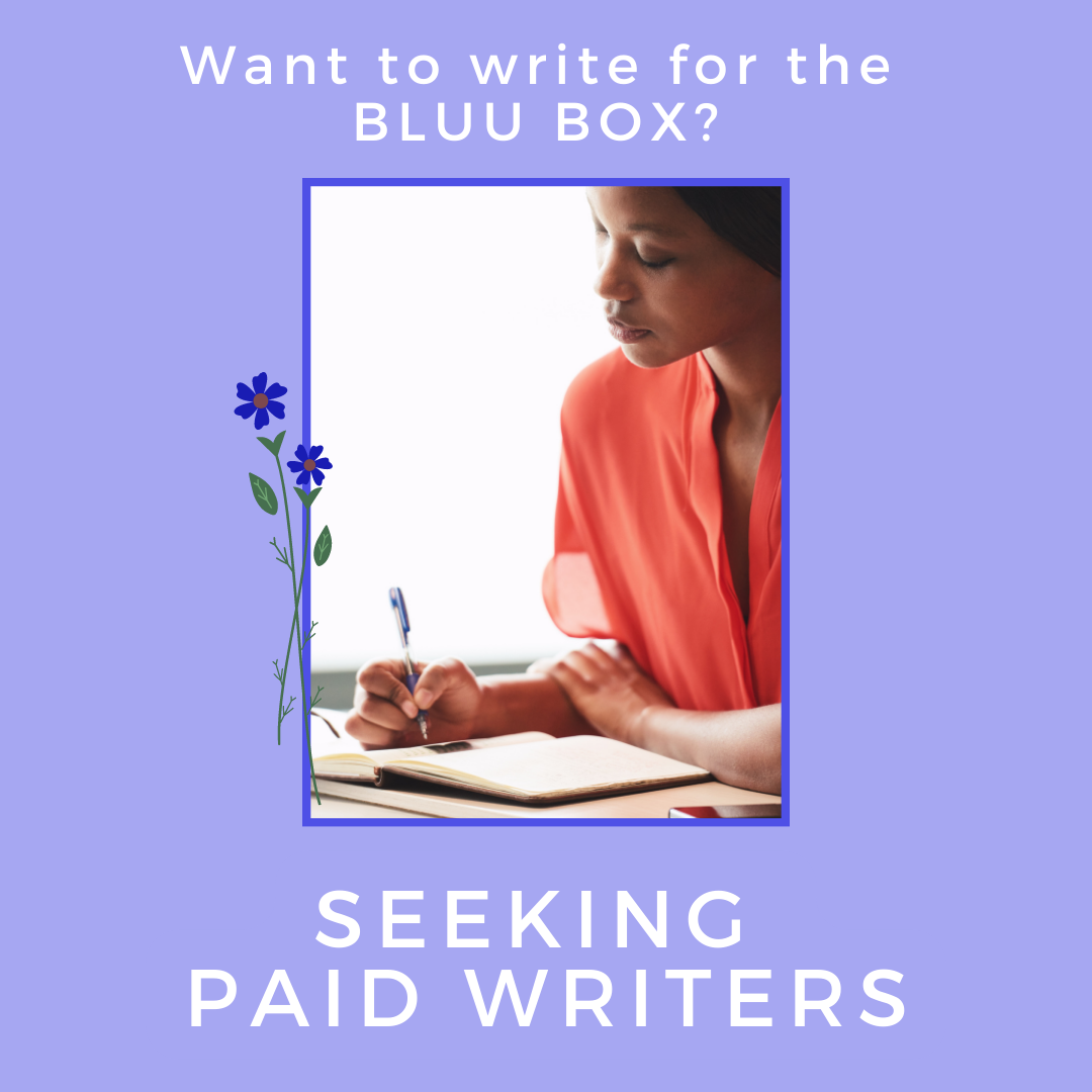 Image description: A Black feminine presenting person wearing a head wrap sits at a desk writing. Text description: Want to write for BLUU Box? Seeking Paid Writers.