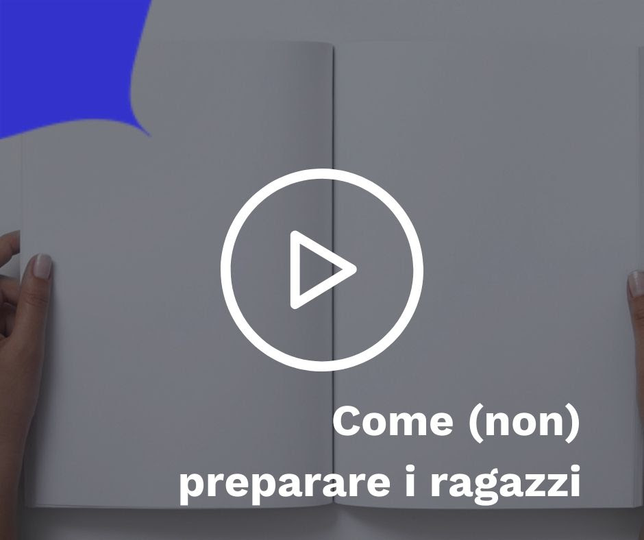 Come (non) preparare i ragazzi