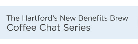 The Hartford's New Benefits Brew Coffee Chat Series