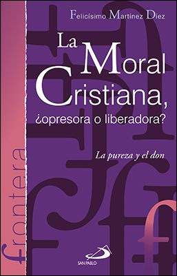La moral cristiana ¿opresora o liberadora?