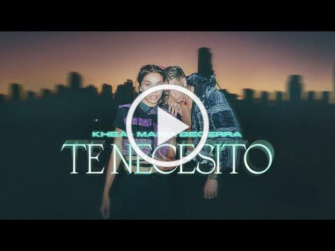 KHEA, Maria Becerra - Te Necesito (Official Video)