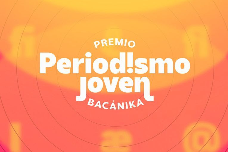 I Premio de Periodismo Joven Bacánika 2022