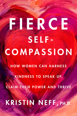 Fierce Self-Compassion: How Women Can Harness Kindness to Speak Up, Claim Their Power, and Thrive in Kindle/PDF/EPUB