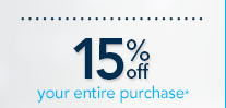 15% Off your entire purchase*