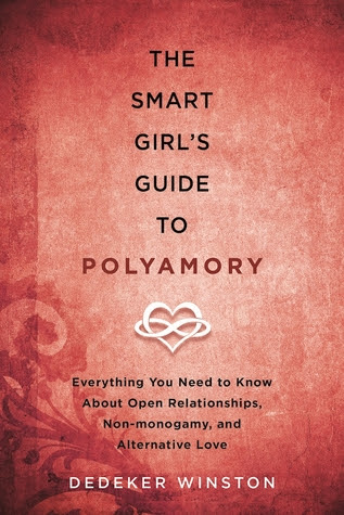 The Smart Girl's Guide to Polyamory: Everything You Need to Know About Open Relationships, Non-Monogamy, and Alternative Love PDF