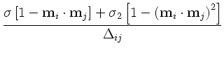 $\displaystyle {\frac{{\sigma\left[1-\textbf{m}_i\cdot\textbf{m}_j\right]
+\sig...
...\left[1-\left(\textbf{m}_i\cdot\textbf{m}_j\right)^2\right]
}}{{\Delta_{ij}}}}$