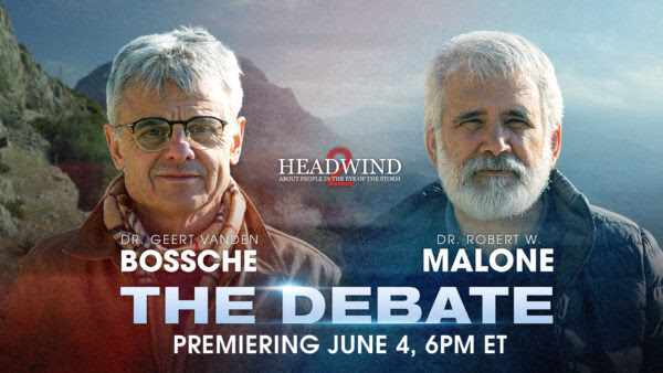 Headwind —The Debate: Dr. Robert Malone vs. Dr. Geert Vanden Bossche