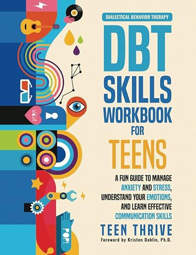 D B T Skills (Dialectical Behavior Therapy) Workbook for Teens