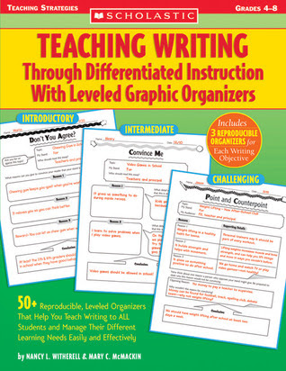 Teaching Writing Through Differentiated Instruction With Leveled Graphic Organizers: 50+ Reproducible, Leveled Organizers That Help You Teach Writing to ALL Students and Manage Their Different Learning Needs Easily and Effectively EPUB