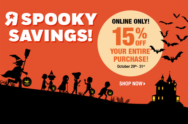 ONLINE ONLY!  OCT 29 -31.  15% off your entire* purchase!